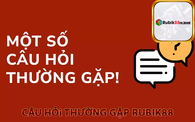 Câu hỏi thường gặp Rubik88